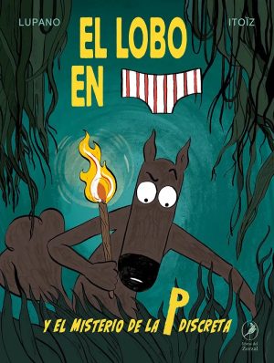 El lobo en calzoncillos 8 : y el misterio de la P discreta