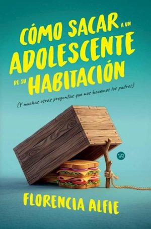 Cómo sacar a un adolescente de su habitación (y muchas otras preguntas que nos hacemos los padres)
