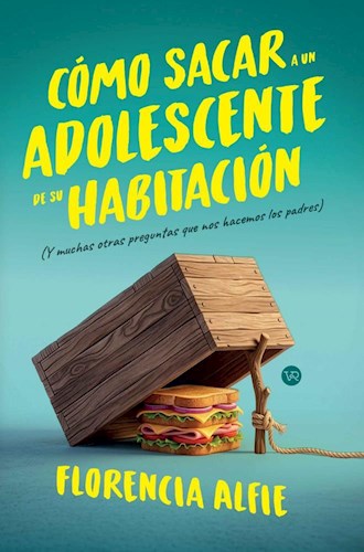 Cómo sacar a un adolescente de su habitación (y muchas otras preguntas que nos hacemos los padres)