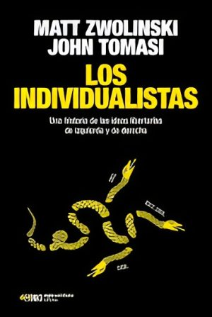 Los individualistas - Una historia de las ideas libertarias de izquierda y de derecha