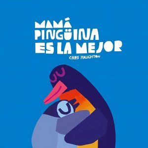 Mamá Pingüina es la mejor (Cartoné)