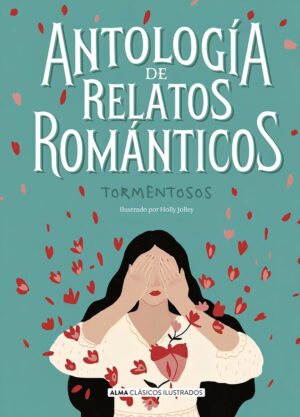 ANTOLOGIA DE RELATOS ROMANTICOS TORMENTOSOS