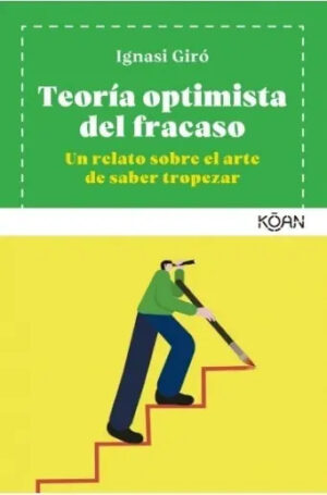 Teoría optimista del fracaso: Un relato sobre el arte de saber tropezar