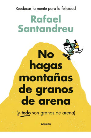 No hagas montañas de granos de arena (y TODO son granos de arena)