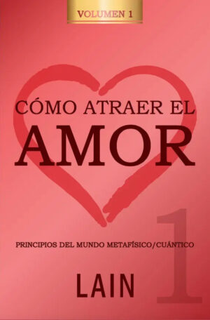 COMO ATRAER EL AMOR VOL. 1