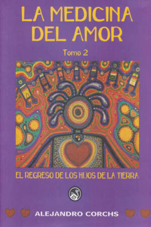 La medicina del amor. El regreso de los hijos de la tierra Tomo 2