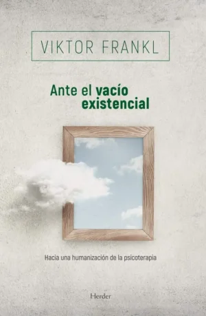 Ante el vacío existencial. Hacia una humanización de la psicoterapia