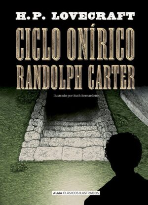 Ciclo Onírico. Randolph Carter (Clásicos ilustrados)